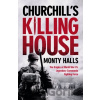 Churchills Killing House - Monty Halls