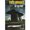 Na balvanu (Fred Vargas)