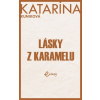 Lásky z karamelu - Kuniková Katarína