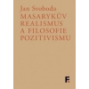 Masarykův realismus a filosofie pozitivismu (Jan Svoboda)
