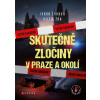 Skutečné zločiny v Praze a okolí - Ivana Žáková, Vilém Žák