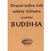 Dvacet jedna řečí askety Gótama zvaného Buddha - K E Neumann