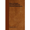How To Dowse - Experimental And Practical Radiesthesia