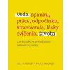 Veda spánku, práce, odpočinku, stravovania, lásky, cvičenia, života