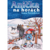 Anička na horách - Ivana Peroutková, Eva Mastníková (ilustrátor)
