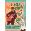 I Was Born for This - Alice Oseman, HarperCollins Publishers