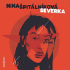 Severka - Nina Špitálníková (mp3 audiokniha)