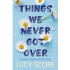 Things We Never Got Over