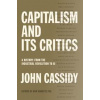 Capitalism and Its Critics - John Cassidy, Farrar, Straus and Giroux