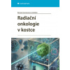 Radiační onkologie v kostce - Soumarová Renata kolektiv