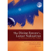 The Divine Forces of the Lunar Naksatras: as Originally Portrayed in the Vedas
