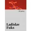 Tři prózy - Fuks Ladislav