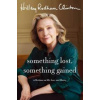 Something Lost, Something Gained - Hillary Rodham Clinton, Simon & Schuster