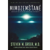 Mimozemšťané - Steven M. Greer, MD