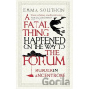 A Fatal Thing Happened on the Way to the Forum - Emma Southon