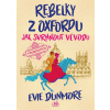 Rebelky z Oxfordu - Jak svrhnout vévodu - Evie Dunmore
