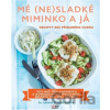 Mé (ne)sladké miminko a já - Dr. Sarah Schenkerová