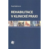 Rehabilitace v klinické praxi - Pavel Kolář et al.