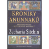 Kroniky Anunnaků - Obsahuje dosud nezveřejněné materiály - Zecharia Sitchin