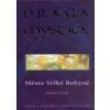Praga mystica - Město Velké Bohyně - Vurm Bohumil