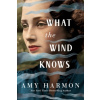 What the Wind Knows - Harmon, Amy