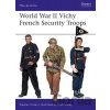 World War II Vichy French Security Troops - Stephen Cullen