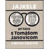 Jajkele Pri káve s Tomášom Janovicom a Mirom Cipárom