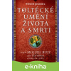 E-kniha Toltécké umění života a smrti: Příběh objevování - Don Miguel Ruiz, Barbara Emrys