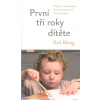 Konig Karl: První tři roky dítěte (... osvojení si vzpřímené chůze ... osvojení si mateřské řeči ... procitnutí myšlení ... zákonitosti a postup těchto dějů a jejich souvislosti ( 140 str. B5) (vydání