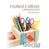 Tvoření z dřívek - Sylva Šporková