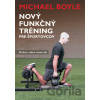 Nový funkčný tréning pre športovcov - Michael Boyle