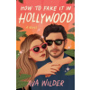 How to Fake It in Hollywood