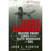 Secret Commandos: Behind Enemy Lines with the Elite Warriors of Sog (Plaster John L.)