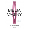 Biblia vagíny - Mýty verzus medicína - Jen Gunterová