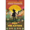 Adventures in Time: The Fall of the Aztecs - Dominic Sandbrook, Particular Books