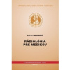 Rádiológia pre medikov - Tatiana Muchová