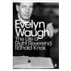 The Life of Right Reverend Ronald Knox