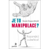 Je to manipulace?