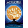 Every Exquisite Thing - Matthew Quick