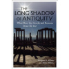 The Long Shadow of Antiquity: What Have the Greeks and Romans Done for Us? (Aldrete Gregory S.)