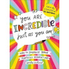 You Are Incredible Just As You Are