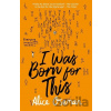 I Was Born for This - Alice Oseman
