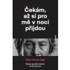 Čekám, až si pro mě v noci přijdou - Tahir Hamut Izgil