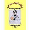 Jak nás chtěli oddat a další povídky - Hejna Tomáš