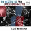 VINYL Messthetics & James Brandon Lewis - Deface the Currency LP (Messthetics & James Brandon Lewis - Deface the Currency LP)