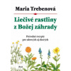 Maria Trebenová - Liečivé rastliny z Božej záhrady