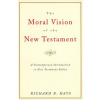 The Moral Vision of the New Testament: Community, Cross, New Creationa Contemporary Introduction to New Testament Ethic (Richard Hays)(Brožovaná)
