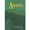 Megre Vladimír: Anasta (Anastasia 10) (poustevnice Anastasia porodila dceru Anastu - stejně přirozeně, jako se sama pohybovala v tajze či poskytovala moudré rady všem ( 219 str. B5) (vydání Zvonící ce