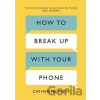 How to Break Up With Your Phone Price Catherine