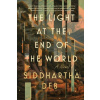 The Light at the End of the World - Siddhartha Deb
